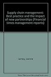 Supply chain management : best practice and the impact of new partnerships