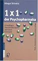 1 x 1 der Psychopharmaka: Grundlagen, Standardtherapien und neue Konzepte (German Edition)