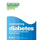 Overcoming Diabetes: The Complete Complementary Health Program (Natural Health Guru) by  Sarah Brewer
