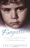Forgotten: The Heartrending Story of Life in a Childrens Home