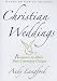 Christian Weddings: Revised Edition