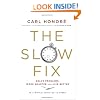 The Slow Fix: Solve Problems, Work Smarter and Live Better in a World Addicted to Speed
