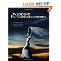 Wedding Photographer's Handbook: A Comprehensive Guide for Digital Photographers