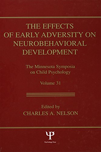 The Effects of Early Adversity on Neurobehavioral Development: 31 (Minnesota Symposia on Child Psychology Series)