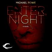 Enter, Night | [Michael Rowe]