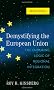 Demystifying the European Union: The Enduring Logic of Regional Integration