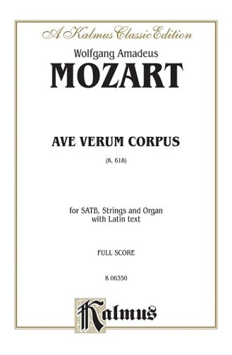 Ave Verum Corpus, K. 618: SATB (Orch.) (Full score) (Latin Language Edition), Full score (Kalmus Edition) (Latin Edition)