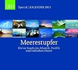 Meerestupfer 2011: Kleine Inseln im Atlantik, Pazifik und Indischen Ozean - GEO Special Kalender - 
