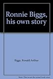 Ronnie Biggs : his own story