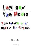 Law and the Media: The Future of an Uneasy Relationship (Glasshouse)