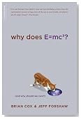 Why Does E=mc2? (And Why Should We Care?)