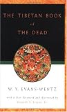The Tibetan Book of the Dead: Or The After-Death Experiences on the Bardo Plane, according to L=ama Kazi Dawa-Samdup