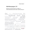 Wahlkampagne 2.0: Politische Kommunikation im Web 2.0 � mehr Demokratie durch mehr Kommunikation?