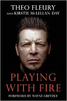 Amazon.com: Playing With Fire (9781600786372): Theo Fleury, Kirstie McLellan, Wayne Gretzky: Books