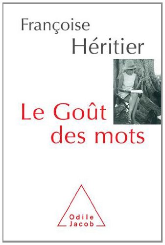 Le gout des mots Fran&ccedil;oise H&eacute;ritier