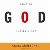 What Is God Really Like? | [Craig Groeschel (editor), Andy Stanley, Francis Chan, Jentezen Franklin, Perry Noble, Steven Furtick]