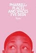 Pharrell: Places and Spaces I've Been