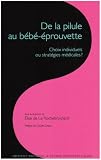 De la pilule au b�b� �prouvette. Choix individuels ou strat�gies