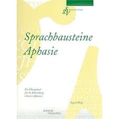 Sprachbausteine Aphasie: Ein �bungsbuch f�r die Behandlung schwerer Aphasien