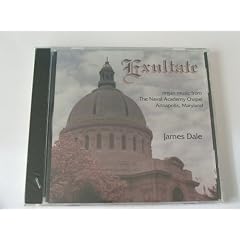 Exultate - Organ Music from the Naval Academy Chapel Annapolis Maryland - James Dale (Pines)