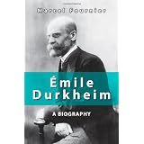 emile Durkheim: A Biography