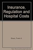 Insurance, regulation, and hospital costs