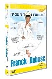 Dubosc, Franck - Les "pour toi public"