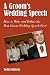 A Groom's Wedding Speech: How to Write and Deliver the Best Groom Wedding Speech Ever!