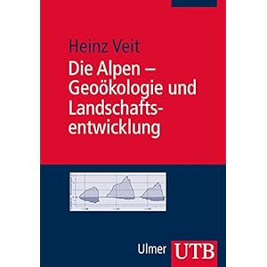 Die Alpen - Geoökologie und Landschaftsentwicklung (Uni-Taschenbücher M)