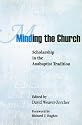 Minding the Church: Scholarship in the Anabaptist Tradition (Studies in Anabaptist and Mennonite History)