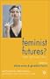 Feminist Futures?: Theatre, Performance, Theory (Performance Interventions)