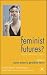 Feminist Futures?: Theatre, Performance, Theory (Performance Interventions)
