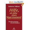 Hilfe, ich liebe einen Narzissten!: �berlebensstrategien f�r alle Betroffenen