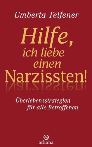 Produkt-Bild: Hilfe, ich liebe einen Narzissten!: &Uuml;berlebensstrategien f&uuml;r alle Betroffenen