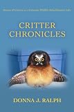Critter Chronicles: Stories of Critters in a Colorado Wildlife Rehabilitator's Life