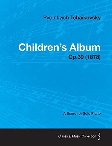 Children's Album -  A Score for Solo Piano Op.39 (1878)
