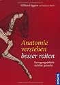 Anatomie verstehen - besser reiten: Bewegungsabläufe sichtbar gemacht