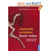 Anatomie verstehen - besser reiten: Bewegungsabl�ufe sichtbar gemacht
