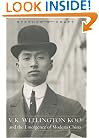 V.K. Wellington Koo and the Emergence of Modern China