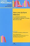 Vers une écriture littéraire ou comment construire une posture d\'auteur à l\'école : De la GS au CM2