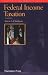 Federal Income Taxation, a Law Student's Guide to the Leading Cases and Concepts (Concepts and Insights Series)