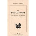 La poule noire : Avec la science des talismans et anneaux magiques