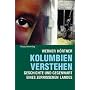 Kolumbien verstehen: Geschichte und Gegegnwart eines zerissenen Landes