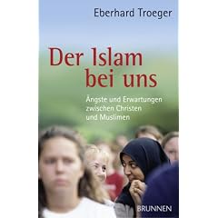 Der Islam bei uns: �ngste und Erwartungen zwischen Christen und Muslimen