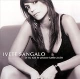 Ivete Sangalo - Se Eu Nao Te Amasse Tanto Assim ( Audio CD ) - B00006AWDU
