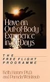 HAVE AN OUT-OF-BODY EXPERIENCE IN 30 DAYS: THE FREE FLIGHT PROGRAMME