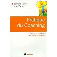 Pratique du Coaching : Comment construire et mener la relation