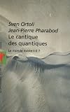 Le cantique des quantiques : Le monde existe-t-il ? de Sven Ortoli