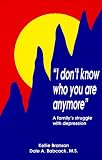 I Don't Know Who You Are Anymore: A Family's Struggle With Depression