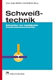 Schwei&szlig;technik: Schwei&szlig;en von metallischen Konstruktionswerkstoffen - 